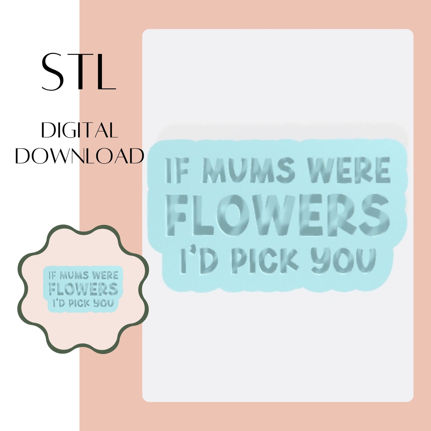 IF MUMS WERE FLOWERS embosser & cookie cutter STL