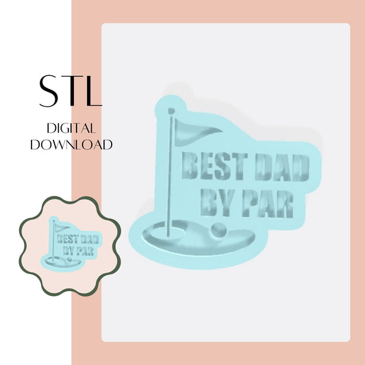 Best Dad by Par embosser & cookie cutter STL