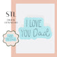 I love you Dad embosser & cookie cutter STL