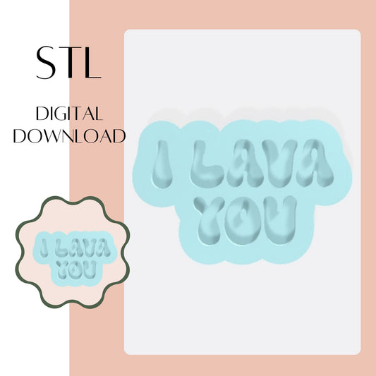 I LAVA YOU embosser & cookie cutter STL