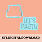 LET'S PARTY embosser & cookie cutter STL